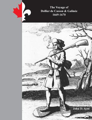 Coperta cărții 'The Voyage of Dollier de Casson & Galinee 1669-1670: This Paradise of Canada - John D. Ayre'