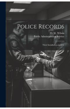 Coperta cărții 'Police Records: Their Installation and Use - O. W. 1900-1972 Wilson'