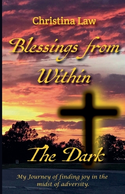 Blessings from Within the Dark - Christina Law