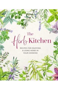 The Herb Kitchen: Recipes for Enjoying & Using Herbs in Your Cooking -