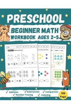 Coperta cărții 'Preschool Beginner Math Workbook Ages 2 to 5: Addition, Subtraction, Tracing Numbers, Coloring, and More! Worksheets'
