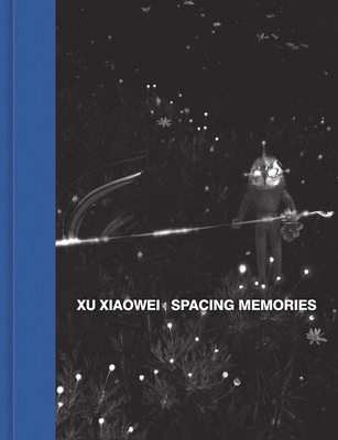 Xu Xiaowei: Spacing Memories - Xu Xiaowei