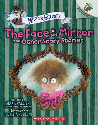 The Face in the Mirror and Other Scary Stories: An Acorn Book (Mister Shivers #5) - Max Brallier
