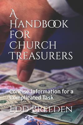 A Handbook for Church Treasurers: Concise Information for a Complicated Task - Edd Breeden