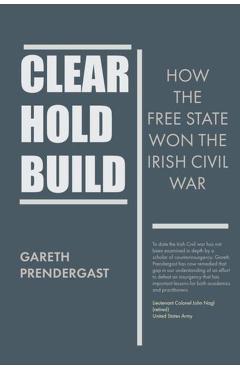 Coperta cărții 'Clear, Hold, Build: How the Free State Won the Irish Civil War - Gareth Predergast'