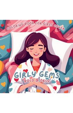 Poza produsului Girly Gems Bold & Easy Coloring Book - Scott E. Bowser
