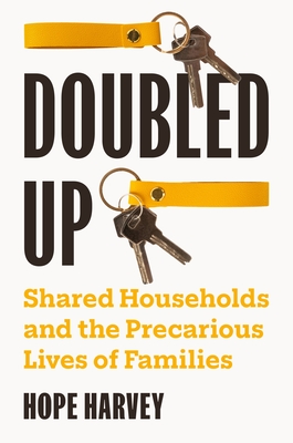Doubled Up: Shared Households and the Precarious Lives of Families - Hope Harvey