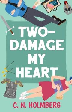 Coperta cărții 'Two-Damage My Heart - C. N. Holmberg'