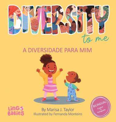 Diversity to me/ a diversidade para mim: Bilingual Children's book English Portuguese for kids ages 3-7/Livro infantil bilíngue inglês português para - Marisa J. Taylor