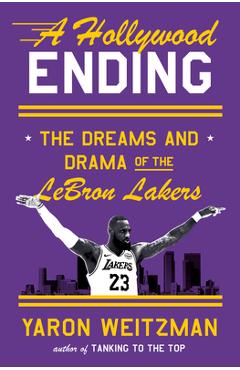 Poza produsului A Hollywood Ending: The Dreams and Drama of the Lebron Lakers - Yaron Weitzman
