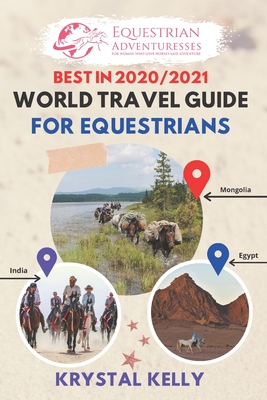 Coperta cărții 'Best in 2020 World Travel Guide for Equestrians: Horse Guide Book for Horseback Riding Vacations Worldwide (Horse'
