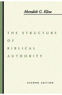 Coperta cărții 'The Structure of Biblical Authority - Meredith G. Kline'