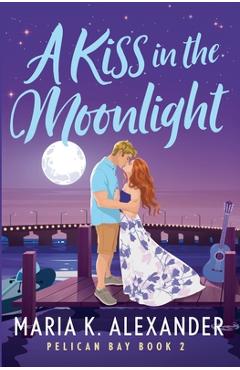 Coperta cărții 'A Kiss in the Moonlight - Maria K. Alexander'