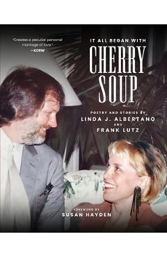 Coperta cărții 'It All Began With Cherry Soup: Poetry and Stories by Linda J. Albertano and Frank Lutz - Linda J. Albertano'