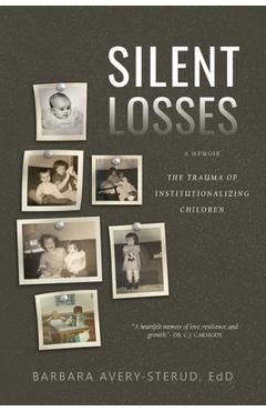 Coperta cărții 'Silent Losses: The Trauma of Institutionalizing Children - Barbara Avery-sterud'