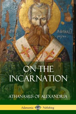 On the Incarnation - Athanasius Of Alexandria