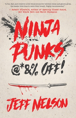 Ninja Punks, @*&% OFF! - Jeff Nelson