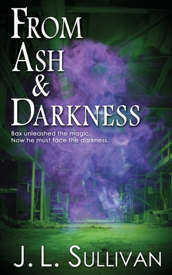 From Ash & Darkness - J. L. Sullivan
