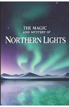 Poza produsului The Magic and Mystery of Northern Lights - Daniel Fankhauser
