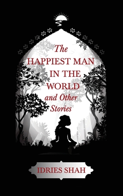 World Tales II: The Happiest Man in the World and Other Stories - Idries Shah