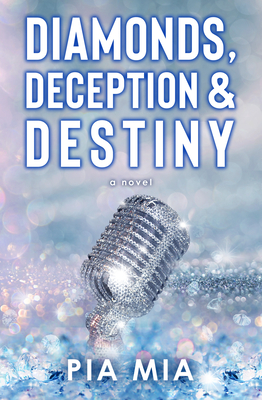 Diamonds, Deception & Destiny: A Starlight Novel - Pia Mia