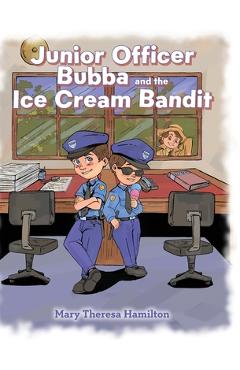 Coperta cărții 'Junior Officer Bubba and the Ice Cream Bandit - Mary Theresa Hamilton'