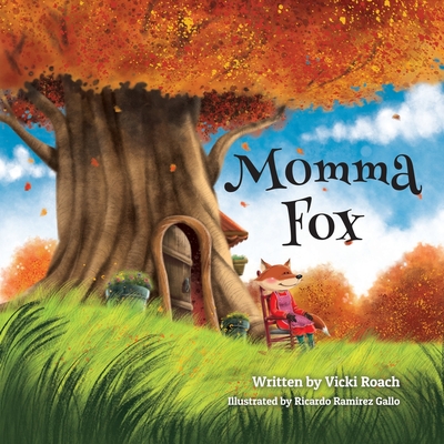 Momma Fox: Always There for Her Seven Little Foxes - Vicki Roach