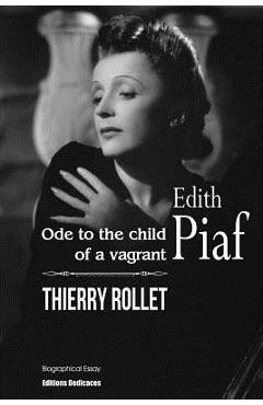 Coperta cărții 'Edith Piaf. Ode to the child of a vagrant - Thierry Rollet'