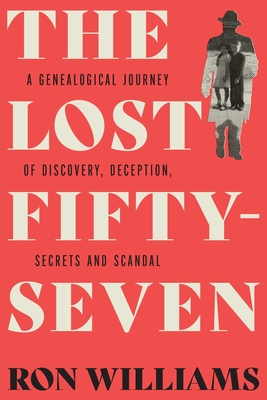 Coperta cărții 'The Lost Fifty-Seven: A Genealogical Journey of Discovery, Deception, Secrets and Scandal - Ron Williams'