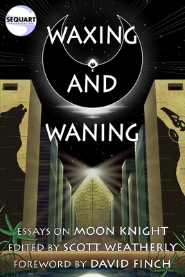 Waxing and Waning: Essays on Moon Knight - David Finch