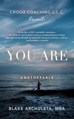 You Are Unstoppable: A Life Coaching Workbook - Blake Archuleta