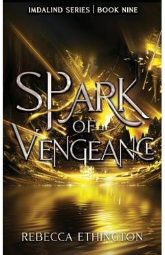 Coperta cărții 'Spark of Vengeance - Rebecca Ethington'
