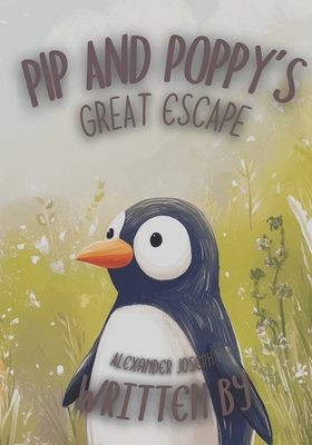 Pip and Poppy's Great Escape - Alexander Joseph