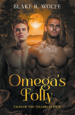 Omega's Folly - Blake R. Wolfe