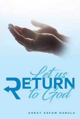 Let Us Return to God - Asrat Asfaw Dabula