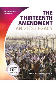 Coperta cărții 'Thirteenth Amendment and Its Legacy - Duchess Harris'