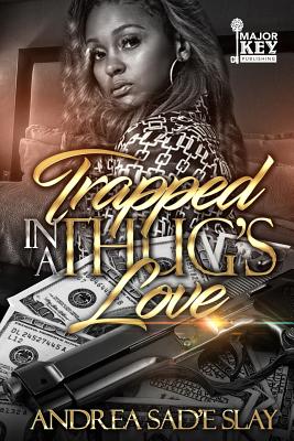Trapped in a Thug's Love - Andrea Sad Slay