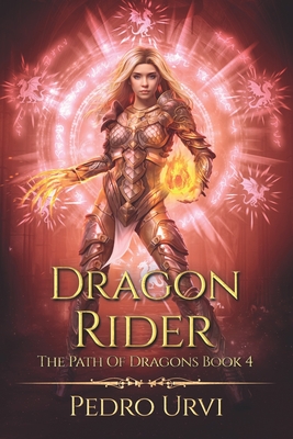 Dragon Rider: (The Path of Dragons, Book 4) - Pedro Urvi