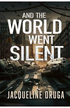 Coperta cărții 'And the World Went Silent - Jacqueline Druga'