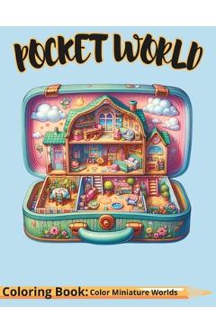 Coperta cărții 'Pocket World: Enchanting Coloring Journey, Discover Miniature Worlds Within Magical Items for Ultimate Relaxation and'