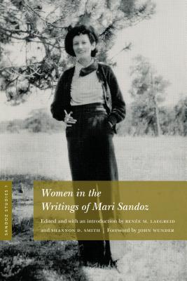 Sandoz Studies, Volume 1: Women in the Writings of Mari Sandoz - Renée M. Laegreid