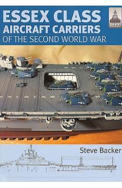 Poza produsului Essex Class Carriers of the Second World War - Steve Backer