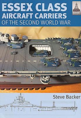 Essex Class Carriers of the Second World War - Steve Backer