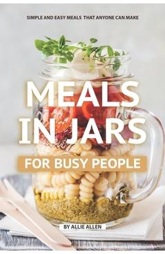 Coperta cărții 'Meals in Jars for Busy People: Simple and Easy Meals that Anyone Can Make - Allie Allen'