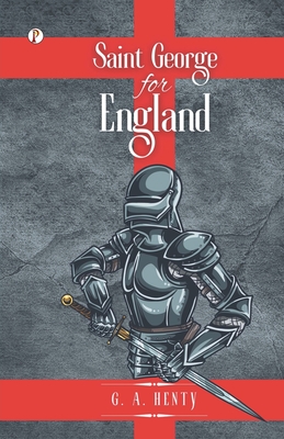 Saint George For England - G. A. Henty