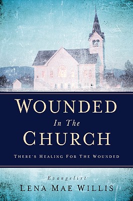 Wounded In The Church - Lena Mae Willis