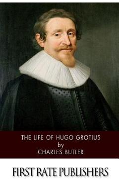 Poza produsului The Life of Hugo Grotius - Charles Butler