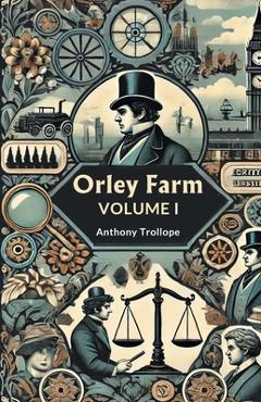 Coperta cărții 'Orley Farm Volume I - Anthony Trollope'