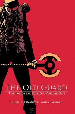 The Old Guard: The Immortal Edition Volume 1 - Greg Rucka