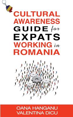 Cultural Awareness Guide For Expats Working in Romania - Valentina Dicu